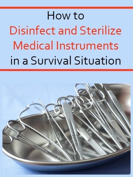 How to Disinfect and Sterilize Medical Instruments in a Survival Situation | Backdoor Survival How to Disinfect and Sterilize Medical Instruments in a Survival Situation | Backdoor Survival