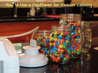 How to Use a FoodSaver for Vacuum Canning