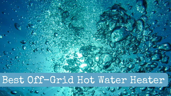 High 5 Greatest Off-Grid Scorching Water Heater in 2022
